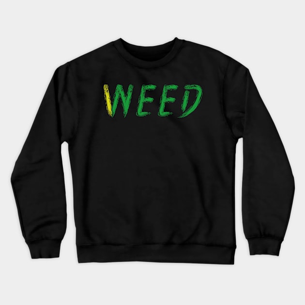 I NEED WEED Crewneck Sweatshirt by FAT1H